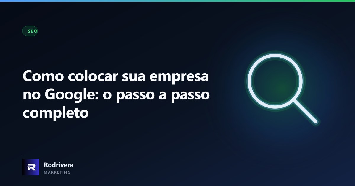 Como colocar sua empresa no Google - Rodrivera