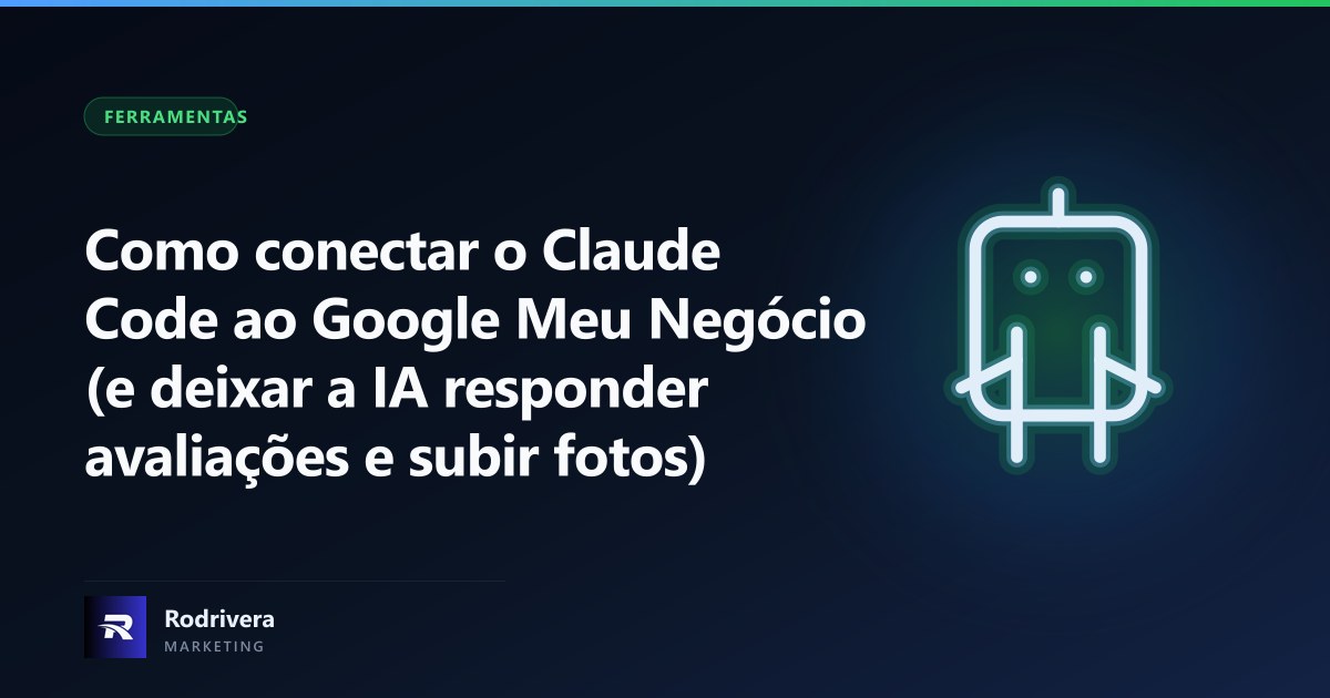 Thiago Rodrivera mostrando a automação do Google Meu Negócio com Claude Code