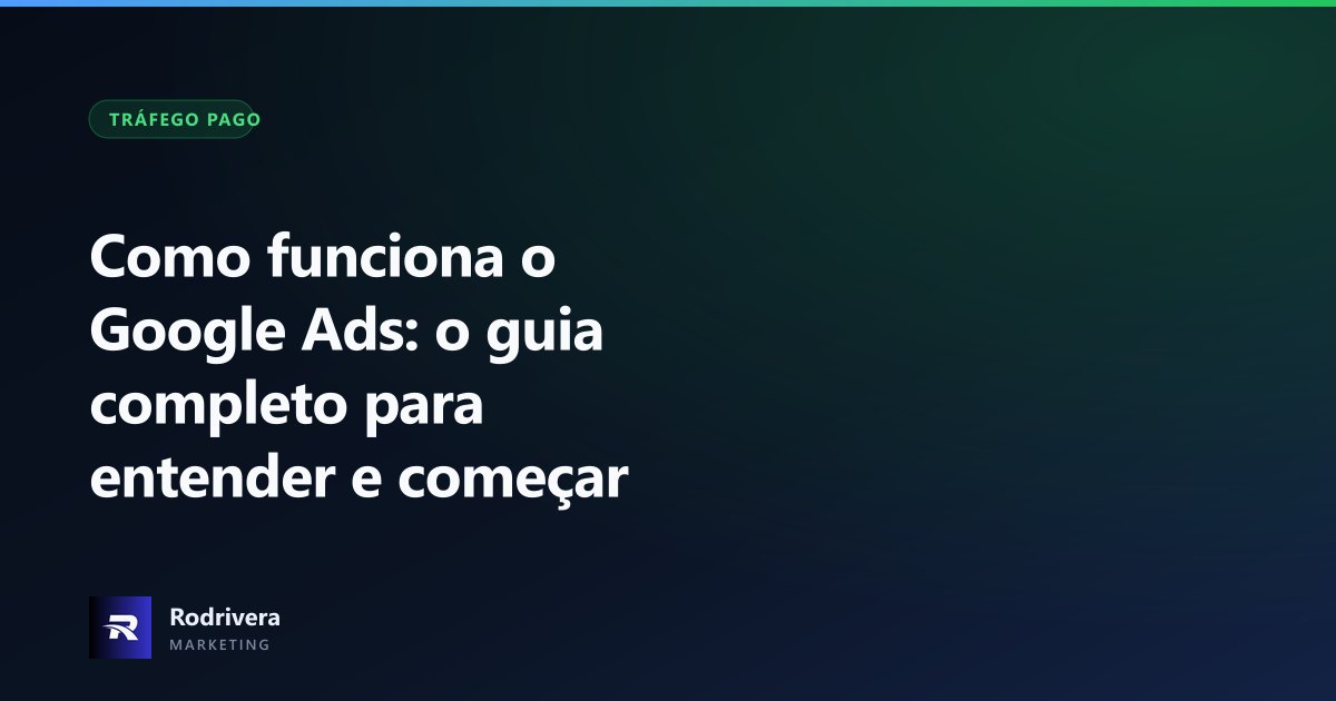 Como funciona o Google Ads - Rodrivera