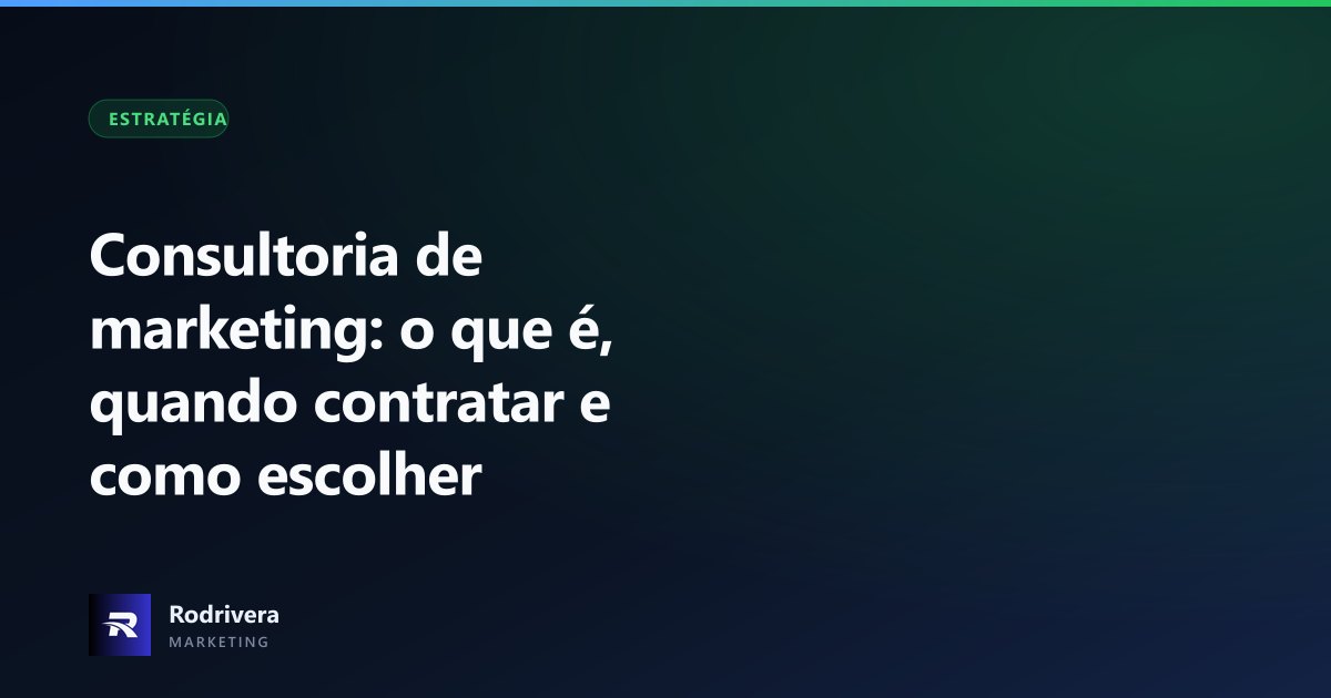 Consultoria de marketing: o que é e quando contratar - Rodrivera