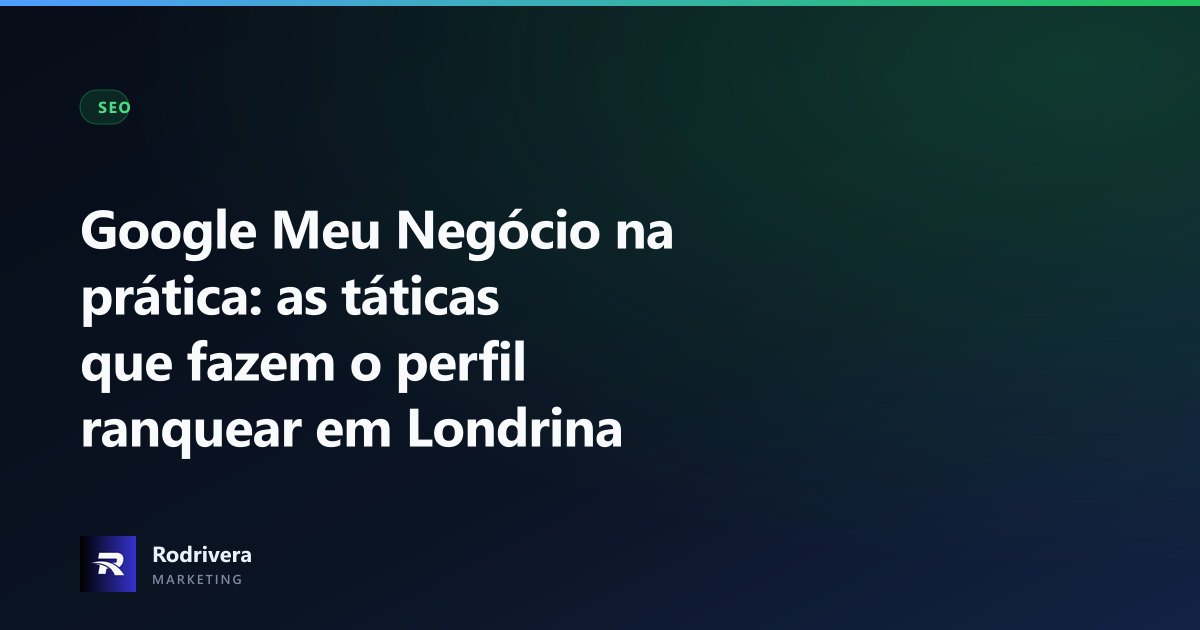 Thiago Rodrivera mostrando táticas práticas para ranquear o Google Meu Negócio em Londrina