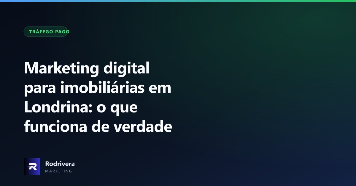 Marketing digital para imobiliárias em Londrina - Rodrivera