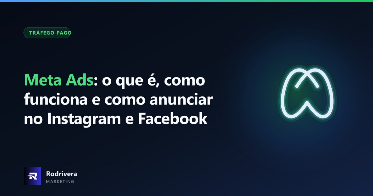 Meta Ads: o que é e como funciona - Rodrivera
