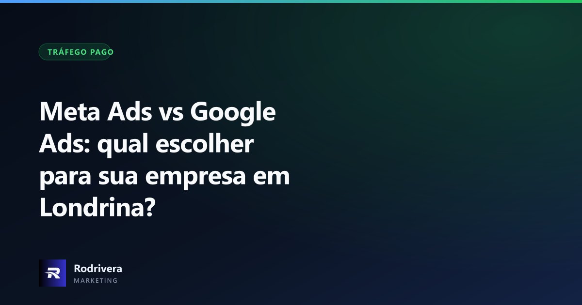 Imagem ilustrativa do artigo: Meta Ads vs Google Ads: qual escolher para sua empresa em Londrina?