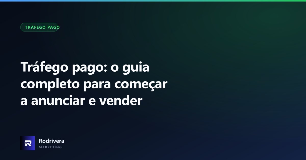 Guia completo de tráfego pago - Rodrivera
